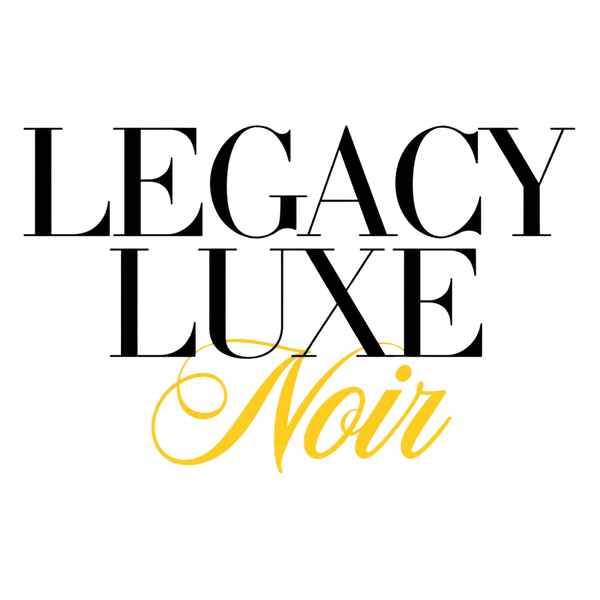 Legacy Luxe Noir LLC